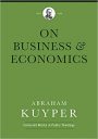 Business & Economics (Abraham Kuyper Collected Works in Public Theology)