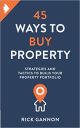 45 Ways to Buy Property: Strategies and tactics to build your property portfolio