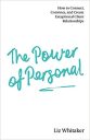 The Power of Personal: How to Connect, Convince, and Create Exceptional Client Relationships