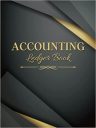 Accounting Ledger Book: Simple Ledger Book for Bookkeeping | Income Expense Account Notebook