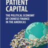 Globalizing Patient Capital: The Political Economy of Chinese Finance in the Americas
