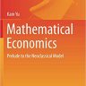 Mathematical Economics: Prelude to the Neoclassical Model (Springer Texts in Business and Economics)
