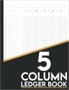 5 Column Ledger Book: Accounting Ledger Book For Small Business | Blank Five Columns Register To Record Income, Expenses, And Finances