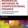 Numerical Methods in Computational Finance: A Part ial Differential Equation (PDE/FDM) Approach (Wiley Finance)