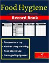 Food Hygiene Record Book: Collection of Essential Business Logs | Checklist | Cleaning Schedule | Temperature Log | Food Waste Log | Damaged Equipment | Kitchen Inventory