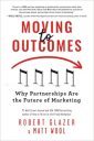 Moving to Outcomes: Why Partnerships Are the Future of Marketing