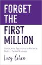 Forget The First Million: Detox Your Approach to Finance. Build a Better Business.