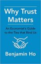 Why Trust Matters: An Economist’s Guide to the Ties That Bind Us