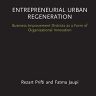 Entrepreneurial Urban Regeneration: Business Improvement Districts as a Form of Organizational Innovation (Routledge Focus on Business and Management)