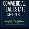 Build a Commercial Real Estate Empire: How to Scale to New Heights With the Right Financing, Deals, and Strategies: 5 (InvestFourMore Investor Series)