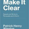 Make It Clear: Speak and Write to Persuade and Inform