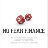 No Fear Finance: An Introduction to Finance and Investment for the Non-Finance Professional