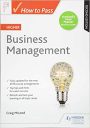 How to Pass Higher Business Management: Second Edition (How To Pass – Higher Level)