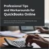 Professional Tips and Workarounds for QuickBooks Online: Improve your QuickBooks Online and bookkeeping skills using advanced techniques and best practices