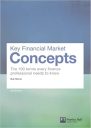 Key Financial Market Concepts: The 100 terms every finance professional needs to know (2nd Edition) (Financial Times Series)