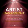 Artist Management for the Music Business: Manage Your Career in Music: Manage the Music Careers of Others
