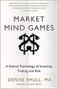 Market Mind Games: A Radical Psychology of Investing, Trading and Risk (PROFESSIONAL FINANCE & INVESTM)