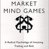Market Mind Games: A Radical Psychology of Investing, Trading and Risk (PROFESSIONAL FINANCE & INVESTM)