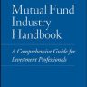 Mutual Fund Industry Handbook: A Comprehensive Guide for Investment Professionals (Boston Institute of Finance Book 1)