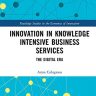 Innovation in Knowledge Intensive Business Services: The Digital Era (Routledge Studies in the Economics of Innovation)