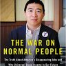 The War on Normal People: The Truth About America’s Disappearing Jobs and Why Universal Basic Income Is Our Future
