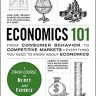 Economics 101: From Consumer Behaviour to Competative Markets-Everything You Need to Know About Economics: From Consumer Behavior to Competitive … You Need to Know About Economics (Adams 101)