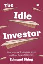 The Idle Investor: How to Invest 5 Minutes a Week and Beat the Professionals