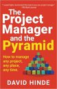 The Project Manager and the Pyramid: How to Manage Any Project, Any Place, Any Time: Learn Project Management Skills: How to Manage Any Project, Any Place, Any Time