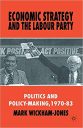 Economic Strategy and the Labour Party: Politics and policy-making, 1970–83
