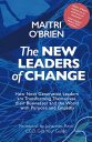 The New Leaders of Change: How Next Generation Leaders are Transforming Themselves, their Businesses and the World with Purpose and Empathy