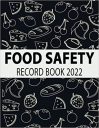 Food Safety Record Book 2022: Food Temperature Log Book, Kitchen Cleaning Checklist And Schedule, Food Waste Log