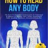Body Language How To Read Any Body: The Secret To Nonverbal Communication To Understand & Influence In, Business, Sales, Online, Presenting & Public Speaking, Healthcare, Attraction & Seduction