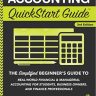 Accounting QuickStart Guide: The Simplified Beginner’s Guide to Financial & Managerial Accounting For Students, Business Owners and Finance Professionals (QuickStart Guides™ – Business)