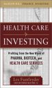 Healthcare Investing: Profiting from the New World of Pharma, Biotech, and Health Care Services (McGraw-Hill Finance & Investing)
