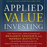 Applied Value Investing: The Practical Application of Benjamin Graham and Warren Buffett’s Valuation Principles to Acquisitions, Catastrophe Pricing … Execution (PROFESSIONAL FINANCE & INVESTM)
