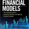 Building Financial Models, Third Edition: The Complete Guide to Designing, Building, and Applying Projection Models (PROFESSIONAL FINANCE & INVESTM)