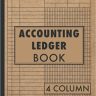 Accounting Ledger Book 4 Column: Simple Accounting Ledger Book for Bookkeeping (Account Ledger Blank Book)