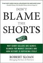 Don’t Blame the Shorts: Why Short Sellers Are Always Blamed for Market Crashes and How History Is Repeating Itself (PROFESSIONAL FINANCE & INVESTM)