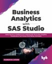 Business Analytics with SAS Studio: Deliver Business Intelligence by Combining SQL Processing, Insightful Visualizations, and Various Data Mining Techniques (English Edition)