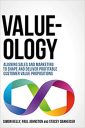 Value-ology: Aligning sales and marketing to shape and deliver profitable customer value propositions