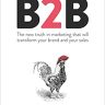 Humanizing B2B: The new truth in marketing that will transform your brand and your sales