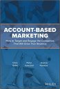 Account–Based Marketing: How to Target and Engage the Companies That Will Grow Your Revenue