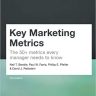 Key Marketing Metrics: The 50+ metrics every manager needs to know (Financial Times Series)