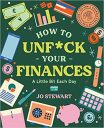How to Unf*ck Your Finances a little bit each day: 100 small changes for a better future