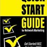 Quick Start Guide for Network Marketing: Get Started FAST, Rejection-FREE!