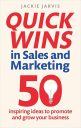Quick Wins in Sales and Marketing: 50 inspiring ideas to grow you business: 50 inspiring ideas to grow your business