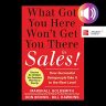 What Got You Here Won’t Get You There in Sales: How Successful Salespeople Take It to the Next Level