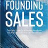 Founding Sales: The Early Stage Go-to-Market Handbook