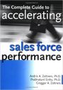 The Complete Guide to Accelerating Sales Force Performance: How to Get More Sales from Your Sales Force