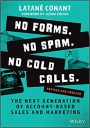 No Forms. No Spam. No Cold Calls: The Next Generat ion of Account–Based Sales and Marketing, 2nd Edit ion
